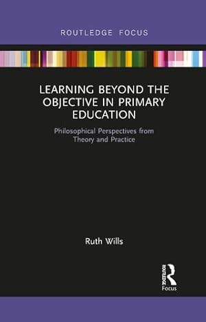 Seller image for Learning Beyond the Objective in Primary Education by Wills, Ruth [Paperback ] for sale by booksXpress