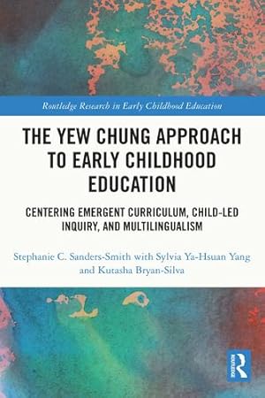 Immagine del venditore per The Yew Chung Approach to Early Childhood Education (Routledge Research in Early Childhood Education) by Sanders-Smith, Stephanie C., Ya-Hsuan Yang, Sylvia, Bryan-Silva, Kutasha [Paperback ] venduto da booksXpress