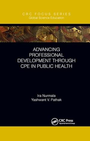 Seller image for Advancing Professional Development through CPE in Public Health (Global Science Education) by Nurmala, Ira, Pathak, Yashwant V. [Paperback ] for sale by booksXpress