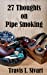 Seller image for 27 Thoughts on Pipe Smoking (27 Thoughts on Social DIY) [Soft Cover ] for sale by booksXpress