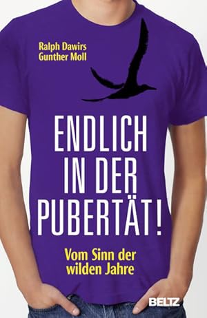 Bild des Verkufers fr Endlich in der Pubertt!: Vom Sinn der wilden Jahre zum Verkauf von Gerald Wollermann