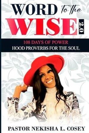 Image du vendeur pour Word to the Wise 2.0 - 108 Days of Power: Hood Proverbs for the Soul (Words to the Wise) by Cosey, Pastor Nekisha L [Paperback ] mis en vente par booksXpress
