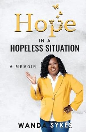 Imagen del vendedor de Hope in a Hopeless Situation: A Memoir by Sykes, Wanda [Paperback ] a la venta por booksXpress