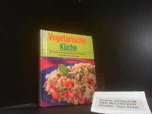 Vegetarische Küche. Die handliche Rezeptsammlung mit reich bebilderten Schritt-für-Schritt-Anleit...