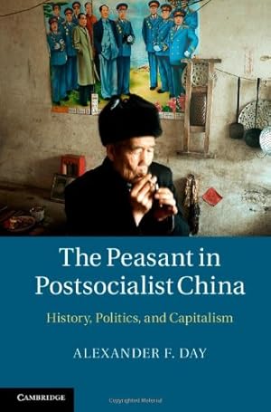 Bild des Verkufers fr The Peasant in Postsocialist China: History, Politics, and Capitalism by Day, Alexander F. [Hardcover ] zum Verkauf von booksXpress