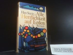 Bild des Verkufers fr Alle Herrlichkeit auf Erden : Roman. Han Suyin. Dt. von Isabella Nadolny zum Verkauf von Der Buchecker