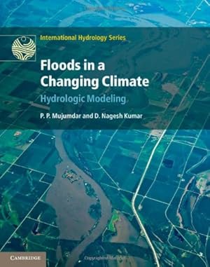 Image du vendeur pour Floods in a Changing Climate: Hydrologic Modeling (International Hydrology Series) by Mujumdar, P. P., Nagesh Kumar, D. [Hardcover ] mis en vente par booksXpress