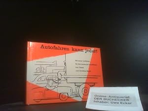 Imagen del vendedor de Autofahren kann jeder! : Ein neuer Leitf. fr d. modernen Kraftfahrer. mit Bildern vonu. Texten von Christian Strich / Bibliothek fr Lebensknstler a la venta por Der Buchecker