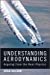 Immagine del venditore per Understanding Aerodynamics: Arguing from the Real Physics [Hardcover ] venduto da booksXpress