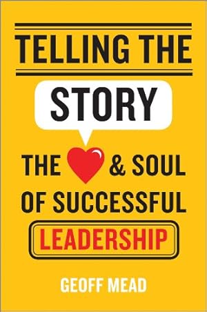 Seller image for Telling the Story: The Heart and Soul of Successful Leadership by Mead, Geoff [Hardcover ] for sale by booksXpress