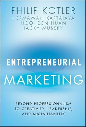 Seller image for Entrepreneurial Marketing by Kotler, Philip, Kartajaya, Hermawan, Huan, Hooi Den, Mussry, Jacky [Hardcover ] for sale by booksXpress