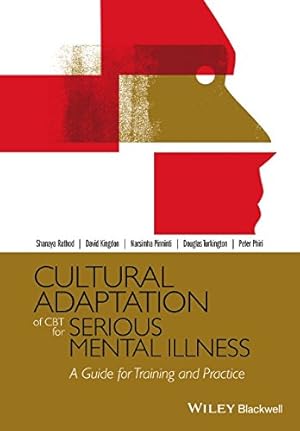 Imagen del vendedor de Cultural Adaptation of CBT for Serious Mental Illness: A Guide for Training and Practice by Rathod, Shanaya, Kingdon, David, Pinninti, Narsimha, Turkington, Douglas, Phiri, Peter [Paperback ] a la venta por booksXpress