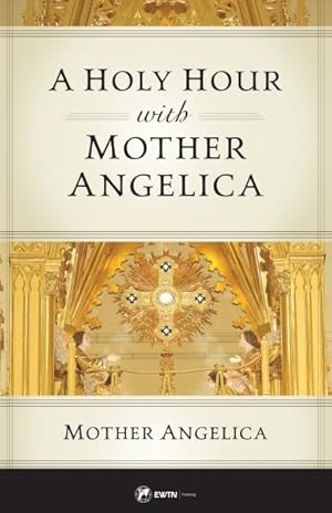 Seller image for Holy Hour With Mother Angelica for sale by GreatBookPrices