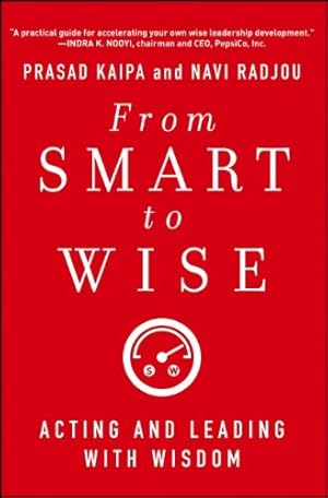 Imagen del vendedor de From Smart to Wise: Acting and Leading with Wisdom by Kaipa, Prasad, Radjou, Navi [Hardcover ] a la venta por booksXpress