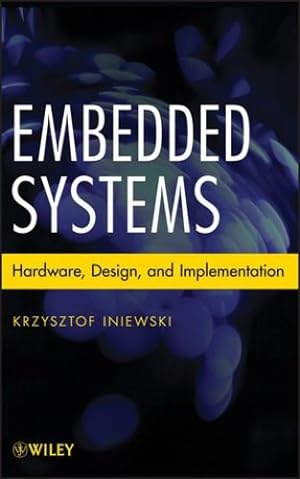 Immagine del venditore per Embedded Systems: Hardware, Design and Implementation by Iniewski, Krzysztof [Hardcover ] venduto da booksXpress