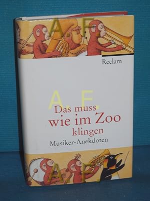 Immagine del venditore per Das muss wie im Zoo klingen : Musiker-Anekdoten. von Friederike C. Raderer und Rolf Wehmeier. Mit Ill. von Egbert Herfurth venduto da Antiquarische Fundgrube e.U.