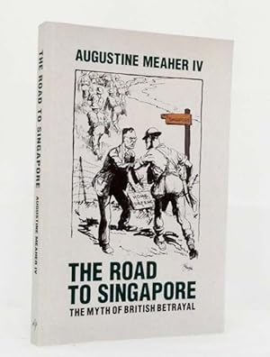 Seller image for The Australian Road To Singapore The Myth of British Betrayal for sale by Adelaide Booksellers