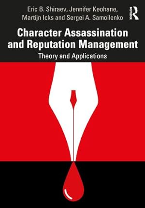 Seller image for Character Assassination and Reputation Management by Shiraev, Eric B., Keohane, Jennifer, Icks, Martijn, Samoilenko, Sergei A. [Paperback ] for sale by booksXpress