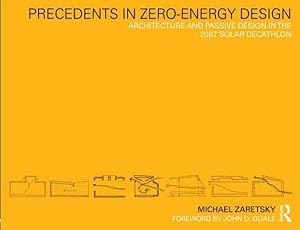 Imagen del vendedor de Precedents in Zero-Energy Design : Architecture and Passive Design in the 2007 Solar Decathlon a la venta por GreatBookPrices