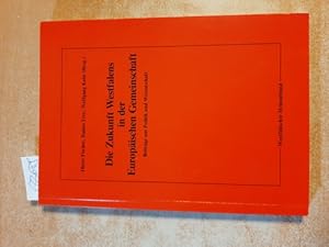 Die Zukunft Westfalens in der Europäischen Gemeinschaft : (Beiträge aus Politik und Wissenschaft)