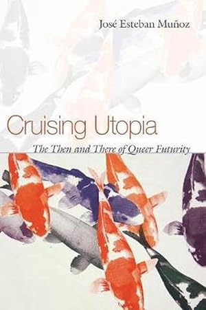 Imagen del vendedor de Cruising Utopia: The Then and There of Queer Futurity (Paperback) a la venta por Grand Eagle Retail