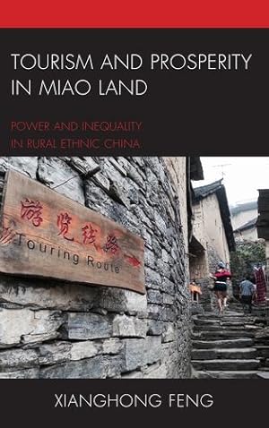 Seller image for Tourism and Prosperity in Miao Land: Power and Inequality in Rural Ethnic China (The Anthropology of Tourism: Heritage, Mobility, and Society) [Soft Cover ] for sale by booksXpress