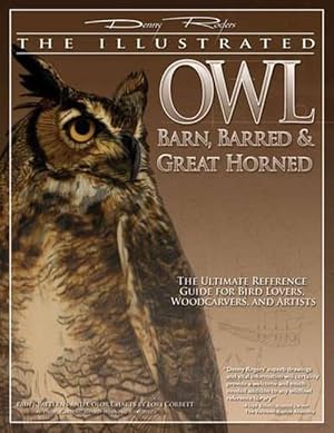 Seller image for Illustrated Owl: Barn, Barred & Great Horned: The Ultimate Reference Guide for Bird Lovers, Artists, & Woodcarvers (Paperback) for sale by Grand Eagle Retail