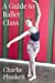 Seller image for A Guide to Ballet Class: A practical and light-hearted look at the wonderful world of ballet [No Binding ] for sale by booksXpress