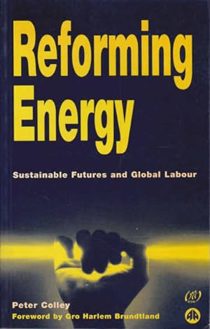 Seller image for Reforming Energy: Sustainable Futures and Global Labour for sale by Goulds Book Arcade, Sydney