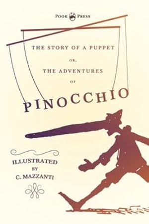 Imagen del vendedor de The Story of a Puppet - Or, The Adventures of Pinocchio - Illustrated by C. Mazzanti by Collodi, Carlo [Paperback ] a la venta por booksXpress