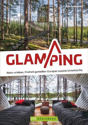 Glamping Natur erleben, Freiheit genießen: Europas coolste Unterkünfte