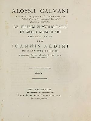 De viribus electricitatis in motu musculari commentarius cum Joannis Aldini dissertatione et noti...