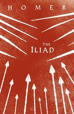Seller image for The Iliad: Homer's Greek Epic with Selected Writings by Homer [Paperback ] for sale by booksXpress