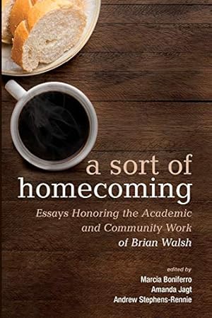 Immagine del venditore per A Sort of Homecoming: Essays Honoring the Academic and Community Work of Brian Walsh [Paperback ] venduto da booksXpress