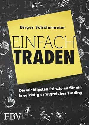 Einfach traden Die wichtigsten Prinzipien für ein langfristig erfolgreiches Trading