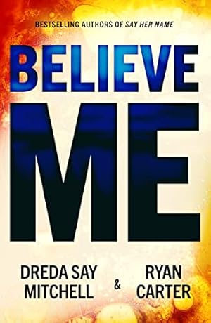 Seller image for Believe Me by Mitchell, Dreda Say, Carter, Ryan [Paperback ] for sale by booksXpress