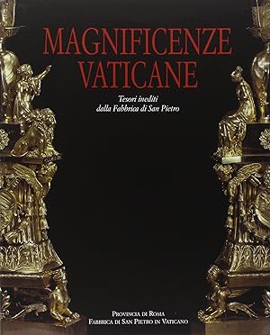 Magnificenze vaticane. Tesori inediti dalla fabbrica di San Pietro.