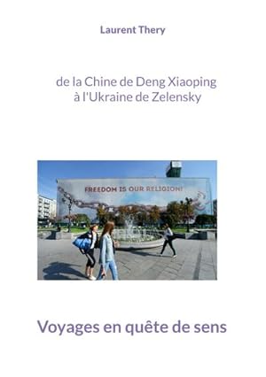 Bild des Verkufers fr Voyages en qute de sens : de la Chine de Deng Xiaoping  l'Ukraine de Zelensky zum Verkauf von Smartbuy