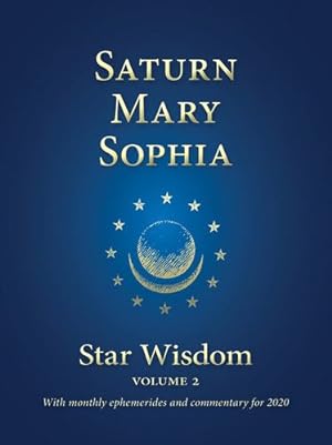 Seller image for Saturn - Mary - Sophia: Star Wisdom, volume 2 by Humphreys, Julie, Rioux, Yvan, Dann, Kevin, Bowden, David, McLaren Lainson, Claudia, Tarnas, Becca S., Schloss, Lucian, Malone, Phillip [Paperback ] for sale by booksXpress