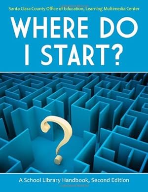 Bild des Verkufers fr Where Do I Start?: A School Library Handbook, 2nd Edition by Santa Clara County Office of Education [Paperback ] zum Verkauf von booksXpress