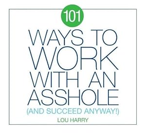 Imagen del vendedor de 101 Ways to Work with an Asshole (Paperback) a la venta por Grand Eagle Retail