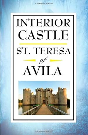 Imagen del vendedor de Interior Castle by St Teresa of Avila, Peers, E. Allison, Teresa of Avila [Hardcover ] a la venta por booksXpress