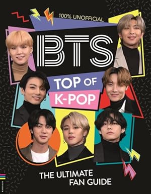 Seller image for Bts - Top of K-pop : The Ultimate Fan Guide for sale by GreatBookPrices