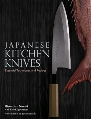 Image du vendeur pour Japanese Kitchen Knives: Essential Techniques and Recipes (Hardcover) mis en vente par Grand Eagle Retail