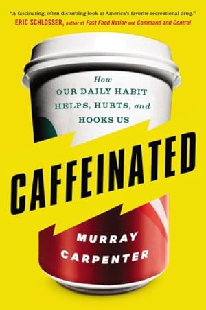 Seller image for Caffeinated : How Our Daily Habit Helps, Hurts, and Hooks Us for sale by GreatBookPrices