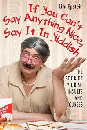 Seller image for If You Can't Say Anything Nice, Say It in Yiddish (Paperback) for sale by Grand Eagle Retail