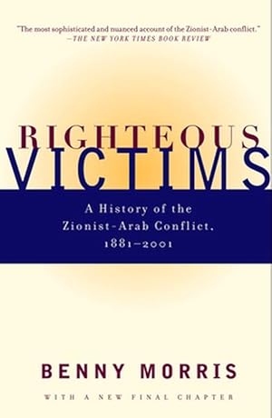 Seller image for Righteous Victims: A History of the Zionist-Arab Conflict, 1881-2001 (Paperback) for sale by Grand Eagle Retail