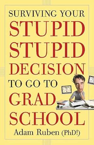 Immagine del venditore per Surviving Your Stupid, Stupid Decision to Go to Grad School (Paperback) venduto da Grand Eagle Retail