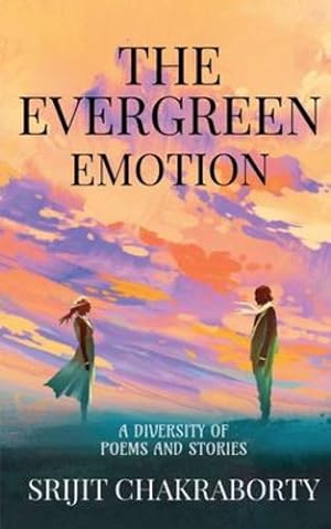 Seller image for The Evergreen Emotion: A diversity of poems and stories by Chakraborty, Srijit [Paperback ] for sale by booksXpress