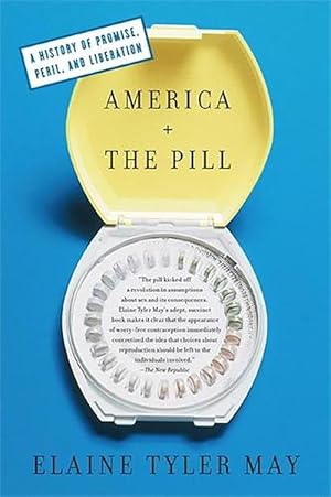 Seller image for America and the Pill: A History of Promise, Peril, and Liberation (Paperback) for sale by Grand Eagle Retail
